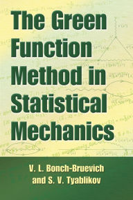 Title: The Green Function Method in Statistical Mechanics, Author: V.L. Bonch-Bruevich