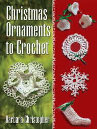 Title: Christmas Ornaments to Crochet, Author: Barbara Christopher