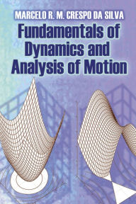 Free download for ebooks Fundamentals of Dynamics and Analysis of Motion by Marcelo R. M. Crespo da
        Silva in English 9780486797373