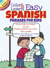 Title: Color & Learn Easy Spanish Phrases for Kids, Author: Roz Fulcher