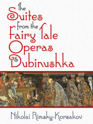 Title: The Suites from the Fairy Tale Operas and Dubinushka, Author: Nikolai Rimsky-Korsakov