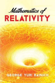 Title: Mathematics of Relativity, Author: George Yuri Rainich