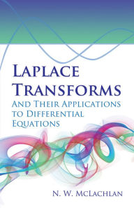 Title: Laplace Transforms and Their Applications to Differential Equations, Author: N.W. McLachlan