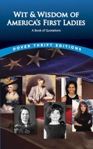 Title: Wit and Wisdom of America's First Ladies: A Book of Quotations, Author: Joslyn Pine