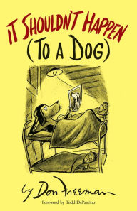 Title: It Shouldn't Happen (to a Dog), Author: Don Freeman