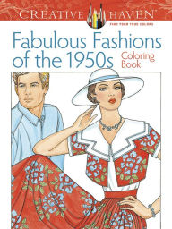Title: Creative Haven Fabulous Fashions of the 1950s Coloring Book, Author: Ming-Ju Sun