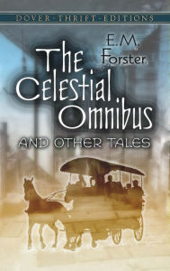 Title: The Celestial Omnibus and Other Tales, Author: E. M. Forster