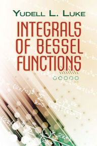 Title: Integrals of Bessel Functions, Author: Yudell L. Luke