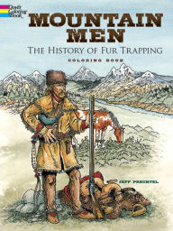 Title: Mountain Men -- The History of Fur Trapping Coloring Book, Author: Jeff Prechtel