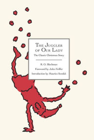 Title: The Juggler of Our Lady: The Classic Christmas Story, Author: R. O. Blechman