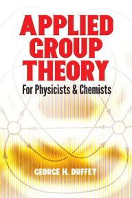 Title: Applied Group Theory: For Physicists and Chemists, Author: George H. Duffey
