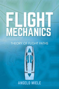 Free it ebooks download pdf Flight Mechanics: Theory of Flight Paths by Angelo Miele iBook FB2 RTF