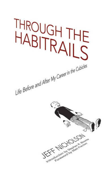 Through the Habitrails: Life Before and After My Career in the Cubicles