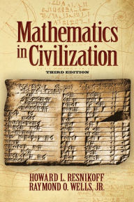 Title: Mathematics in Civilization, Third Edition, Author: Howard L. Resnikoff