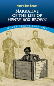 Title: Narrative of the Life of Henry Box Brown, Author: Henry Box Brown