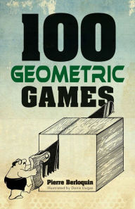 Title: 100 Geometric Games, Author: Pierre Berloquin
