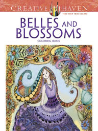 Title: Creative Haven Belles and Blossoms Coloring Book, Author: Krisa Bousquet