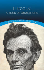 Title: Lincoln: A Book of Quotations, Author: Abraham Lincoln