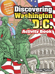 Title: Discovering Washington D.C. Activity Book: Awesome Activities About Our Nation's Capital, Author: George Toufexis