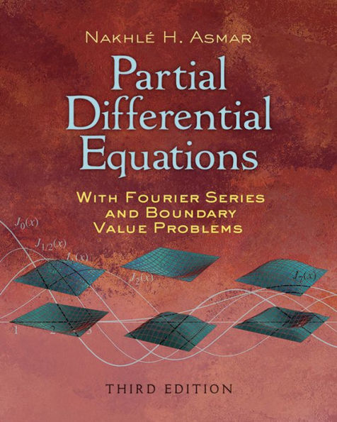 Partial Differential Equations with Fourier Series and Boundary Value Problems: Third Edition