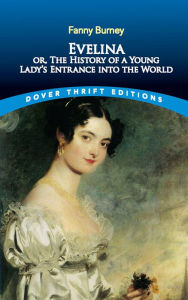 Title: Evelina: or, The History of a Young Lady's Entrance into the World, Author: Fanny Burney