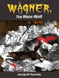 Title: Wagner, the Wehr-Wolf, Author: George W.M. Reynolds