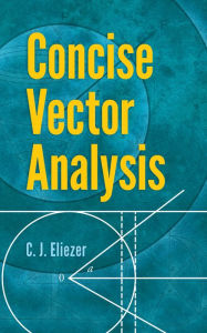 Title: Concise Vector Analysis, Author: C. J. Eliezer