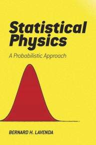 Title: Statistical Physics: A Probabilistic Approach, Author: Bernard H. Lavenda