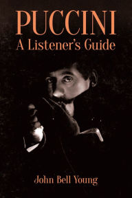 Title: Puccini: A Listener's Guide, Author: John Bell Young