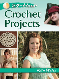 Title: 24-Hour Crochet Projects, Author: Rita Weiss