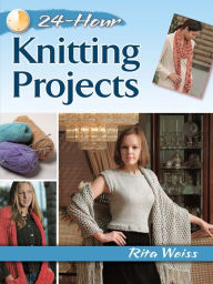 Title: 24-Hour Knitting Projects, Author: Rita Weiss