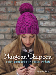 Title: Margeau Chapeau: A New Perspective on Classic Knit Hats, Author: Margeau Soboti