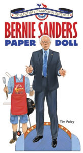 Title: Bernie Sanders Paper Doll Collectible 2016 Campaign Edition, Author: Tim Foley