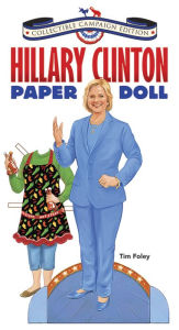 Title: Hillary Clinton Paper Dolls, Collectible Campaign Edition, Author: Tim Foley