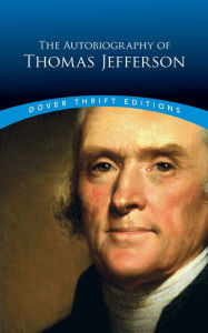 Title: The Autobiography of Thomas Jefferson, Author: Thomas Jefferson