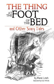Title: The Thing at the Foot of the Bed and Other Scary Tales, Author: Maria Leach