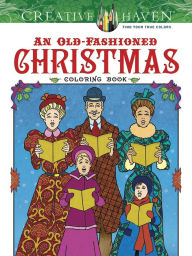 Title: Creative Haven An Old-Fashioned Christmas Coloring Book, Author: Ted Menten