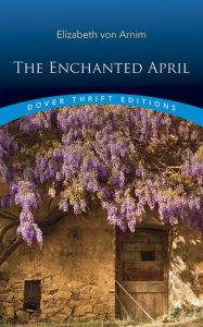 Title: The Enchanted April, Author: Elizabeth von Arnim