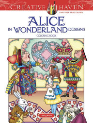 Title: Creative Haven Alice in Wonderland Designs Coloring Book, Author: Marty Noble