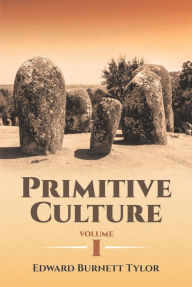 Title: Primitive Culture Volume I, Author: Edward Burnett Tylor