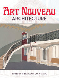 Title: Art Nouveau Architecture, Author: R. Beauclair