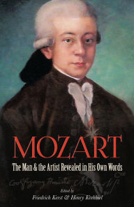 Title: Mozart: The Man and the Artist Revealed in His Own Words, Author: Friedrich Kerst