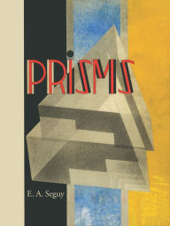 Title: Prisms, Author: E. A. Seguy