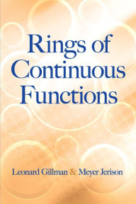 Title: Rings of Continuous Functions, Author: Leonard Gillman