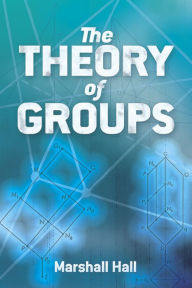 Title: The Theory of Groups, Author: Marshall Hall