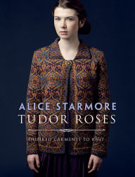 Title: Tudor Roses, Author: Alice Starmore