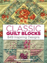 Title: Classic Quilt Blocks: 849 Inspiring Designs, Author: Susan Winter Mills