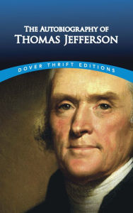 Title: The Autobiography of Thomas Jefferson, Author: Thomas Jefferson