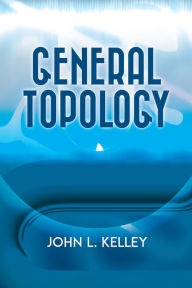 Title: General Topology, Author: John L. Kelley