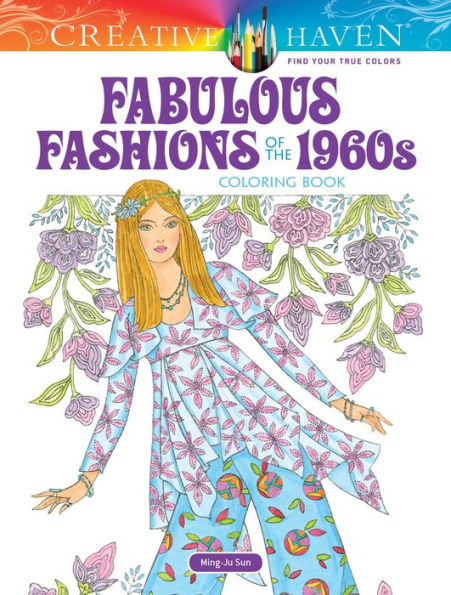 Creative Haven Fabulous Fashions of the 1960s Coloring Book